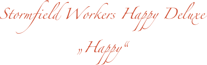 Stormfield Workers Happy Deluxe
„Happy“