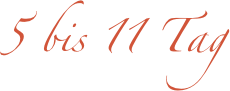 5 bis 11 Tag